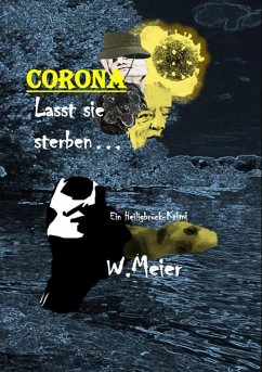 CORONA Lasst sie sterben...brandaktueller Gegenwartskrimi (eBook, ePUB) - Meier, Werner