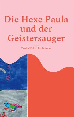 Die Hexe Paula und der Geistersauger (eBook, ePUB) - Weller, Tassilo; Koller, Paula