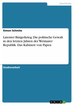 Latenter Bürgerkrieg. Die politische Gewalt in den letzten Jahren der Weimarer Republik. Das Kabinett von Papen (eBook, PDF)