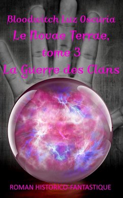 Le Novae Terrae, tome 3 : La Guerre des Clans (eBook, ePUB) - Oscuria, Bloodwitch Luz