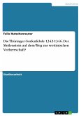 Die Thüringer Grafenfehde 1342-1346. Der Meilenstein auf dem Weg zur wettinischen Vorherrschaft? (eBook, PDF)