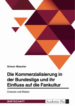 Die Kommerzialisierung in der Bundesliga und ihr Einfluss auf die Fankultur. Chancen und Risiken (eBook, PDF)