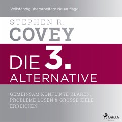 Die 3. Alternative: Gemeinsam Konflikte klären, Probleme lösen und große Ziele erreichen (MP3-Download) - Covey, Stephen R.