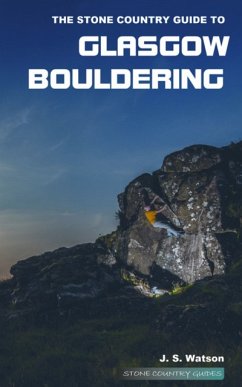 Stone Country Guide to Glasgow Bouldering - Watson, John