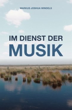 Im Dienst der Musik - Windels, Markus Joshua
