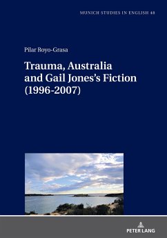 Trauma, Australia and Gail Jones¿s Fiction (1996-2007) - Royo-Grasa, Pilar