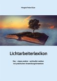 Lichtarbeiterlexikon ¿ ein spirituelles Lexikon mit über 800 detailliert erläuterten Begriffen und Anwendungsmöglichkeiten für den Alltag.