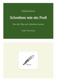 Selbstlernkurs: Schreiben wie ein Profi - Thormann, Heike