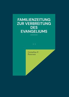 Familienzeitung zur Verbreitung des Evangeliums - Petersen, Cornelius F.