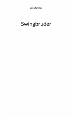 Swingbruder (eBook, ePUB) - Gfeller, Alex