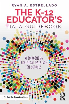 The K-12 Educator's Data Guidebook (eBook, PDF) - Estrellado, Ryan A.