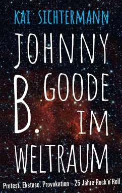 Johnny B. Goode im Weltraum (eBook, ePUB) - Sichtermann, Kai