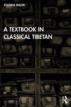 A Textbook in Classical Tibetan (eBook, ePUB) - Bialek, Joanna A Textbook in Classical Tibetan (eBook, ePUB) - Bialek, Joanna