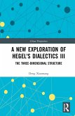 A New Exploration of Hegel's Dialectics III (eBook, ePUB)