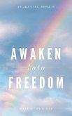 Awaken Into Freedom (Awakening, #9) (eBook, ePUB) Awaken Into Freedom (Awakening, #9) (eBook, ePUB)