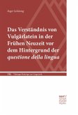 Das Verständnis von Vulgärlatein in der Frühen Neuzeit vor dem Hintergrund der questione della lingua (eBook, ePUB)