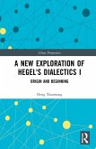 A New Exploration of Hegel's Dialectics I (eBook, ePUB)