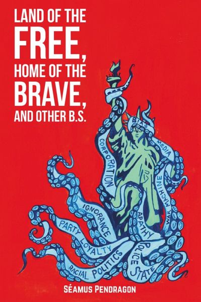 Land of the Free, Home of the Brave, and Other B.S. (eBook, ePUB)