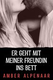 Er geht mit meiner Freundin ins Bett (eBook, ePUB)