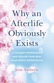 Why an Afterlife Obviously Exists (eBook, ePUB)