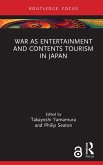 War as Entertainment and Contents Tourism in Japan (eBook, PDF)