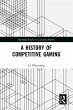 A History of Competitive Gaming (eBook,... - Bild 1