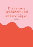 Die reinste Wahrheit und andere Lügen (eBook, ePUB)