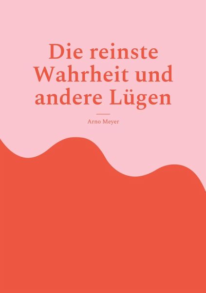 Die reinste Wahrheit und andere Lügen (eBook, ePUB)