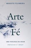 Arte e Fé (eBook, ePUB) Arte e Fé (eBook, ePUB)