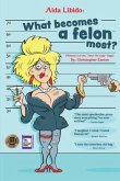 Aida Libido: WHAT BECOMES A FELON MOST?! (eBook, ePUB)