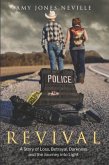 Revival, A Story of Loss, Betrayal, Darkness and the Journey into Light (eBook, ePUB)