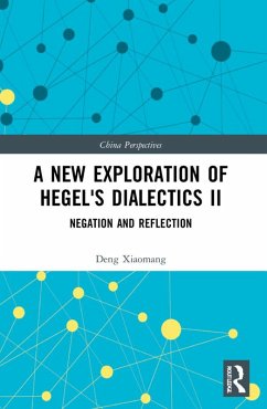 A New Exploration of Hegel's Dialectics II (eBook, PDF) - Xiaomang, Deng