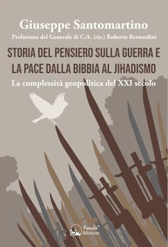 Storia del pensiero sulla guerra e la pace dalla bibbia al jihadismo (eBook, ePUB) - Santomartino, Giuseppe