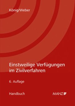 Einstweilige Verfügungen im Zivilverfahren - König, Bernhard;Weber, Martin