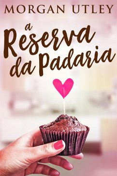 A Reserva da Padaria (eBook, ePUB) - Utley, Morgan