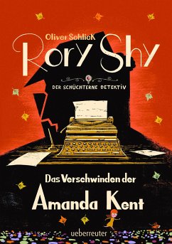 Rory Shy, der schüchterne Detektiv - Das Verschwinden der Amanda Kent (Rory Shy, der schüchterne Detektiv, Bd. 4) - Schlick, Oliver