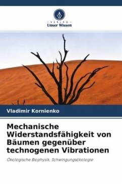 Mechanische Widerstandsfähigkeit von Bäumen gegenüber technogenen Vibrationen - Kornienko, Vladimir