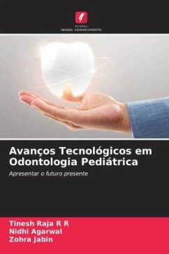Avanços Tecnológicos em Odontologia Pediátrica - R R, Tinesh Raja;Agarwal, Nidhi;Jabin, Zohra