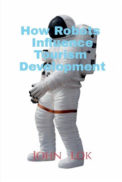 How Robots Influence Tourism Development - Lok, John