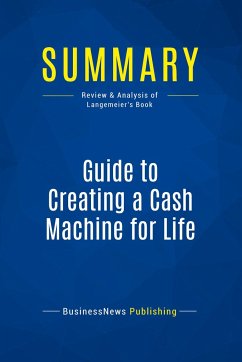 Summary: Guide to Creating a Cash Machine for Life - Businessnews Publishing