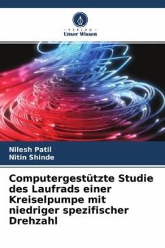 Computergestützte Studie des Laufrads einer Kreiselpumpe mit niedriger spezifischer Drehzahl - Patil, Nilesh;Shinde, Nitin