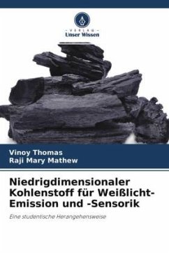 Niedrigdimensionaler Kohlenstoff für Weißlicht-Emission und -Sensorik - Thomas, Vinoy;Mathew, Raji Mary