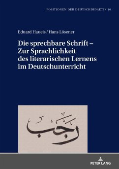 Die sprechbare Schrift ¿ Zur Sprachlichkeit des literarischen Lernens im Deutschunterricht - Haueis, Eduard;Lösener, Hans