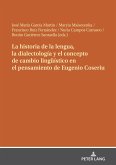 La historia de la lengua, la dialectología y el concepto de cambio lingüístico en el pensamiento de Eugenio Coseriu