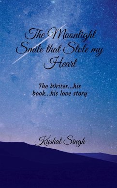 The Moonlight Smile that Stole my Heart - Singh, Kushal