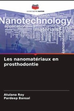 Les nanomatériaux en prosthodontie - Roy, Atulana;Bansal, Pardeep