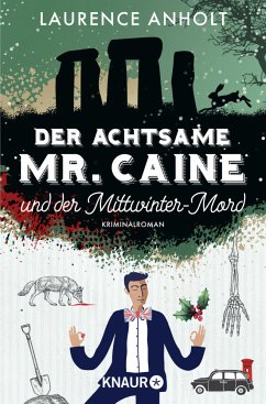 Der achtsame Mr. Caine und der Mittwinter-Mord / Vincent Caine ermittelt Bd.3 - Anholt, Laurence