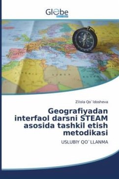 Geografiyadan interfaol darsni STEAM asosida tashkil etish metodikasi - Qo`ldosheva, Zilola