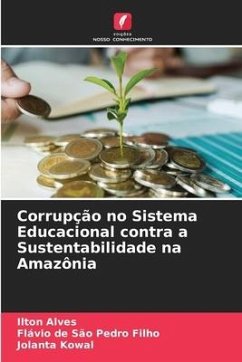 Corrupção no Sistema Educacional contra a Sustentabilidade na Amazônia - Alves, Ilton;de São Pedro Filho, Flávio;Kowal, Jolanta