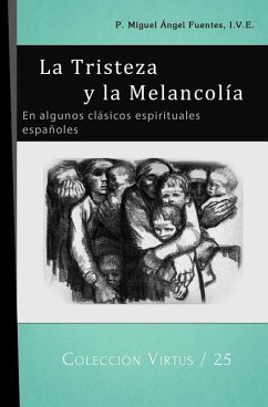 La Tristeza y la Melancolía: En algunos clásicos espirituales españoles - Fuentes Ive, Miguel Ángel